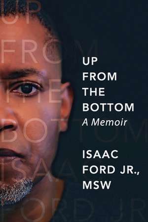 UP FROM THE BOTTOM de Isaac Ford