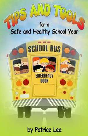 Tips & Tools for a Safe and Healthy School Year de Patrice Lee