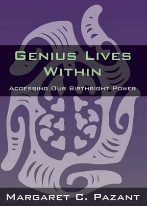 Genius Lives Within de Margaret C. Pazant