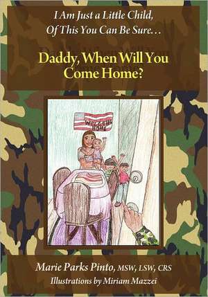 Daddy, When Will You Come Home? de Marie Parks Pinto