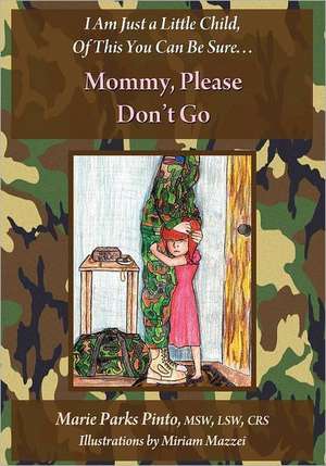 Mommy, Please Don't Go de Marie Parks Pinto