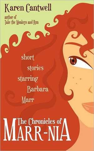 The Chronicles of Marr-Nia: Short Stories Starring Barbara Marr de Karen Cantwell