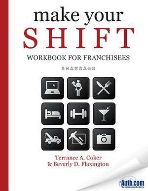 Make Your Shift Workbook for Franchisees: A Daily Guide to Improving Relationships de Beverly D. Flaxington