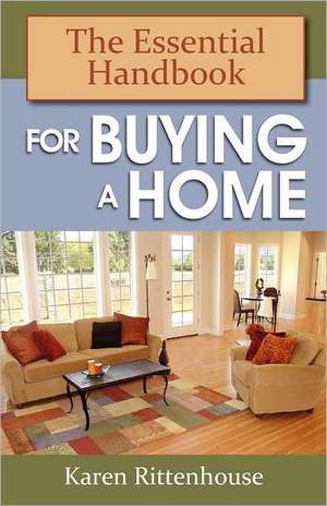 The Essential Handbook for Buying a Home de Karen Rittenhouse