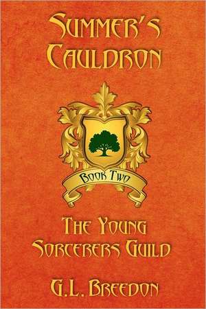 Summer's Cauldron (the Young Sorcerers Guild - Book 2): Finding Happiness After Loss and Change de G. L. Breedon