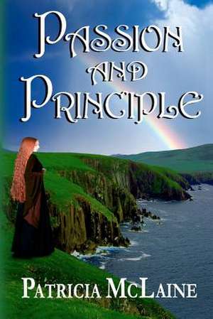 Passion and Principle de MS Patricia McLaine