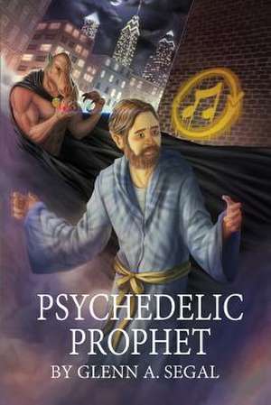 Psychedelic Prophet de Gllenn A. Segal