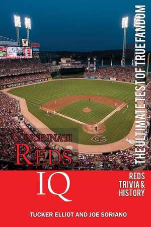 Cincinnati Reds IQ: The Ultimate Test of True Fandom (History & Trivia) de Tucker Elliot