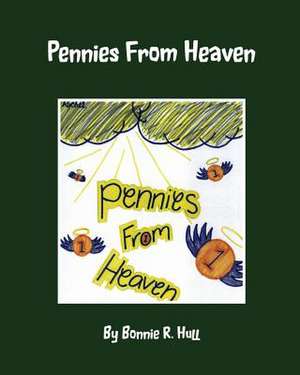 Pennies from Heaven de Bonnie R. Hull