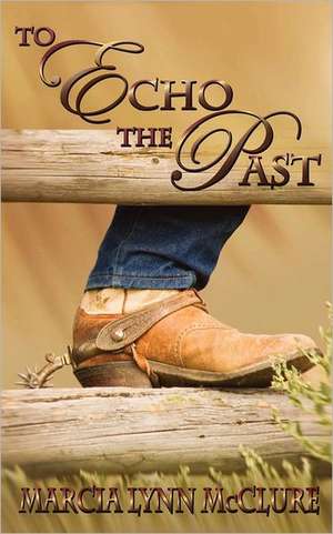 To Echo the Past de Marcia Lynn McClure