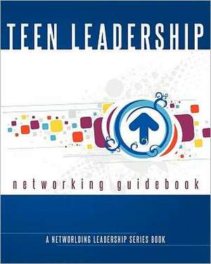 Teen Leadership Networking Guidebook: A Networlding Leadership Series Book de Melissa Giovagnoli Wilson