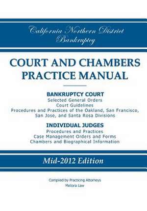 California Northern District Bankruptcy Court and Chambers Practice Manual de Practicing Attorneys/Meliora Law