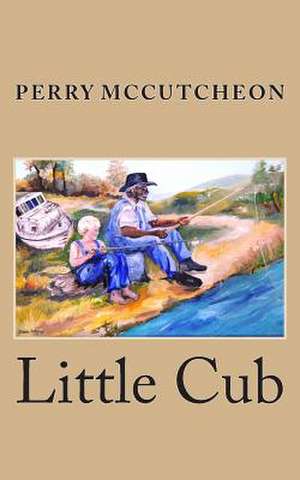 Little Cub: Slow, Stop, Reverse the Aging Process de Perry E. McCutcheon