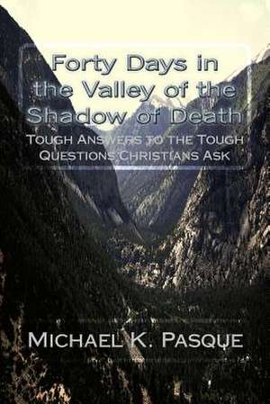 Forty Days in the Valley of the Shadow of Death de Michael K. Pasque