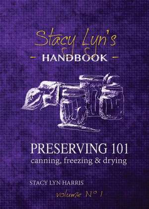 Preserving 101 de Stacy Lyn Harris