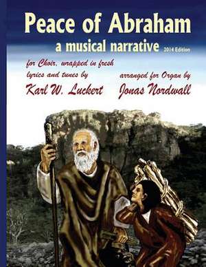 Peace of Abraham, a Musical Narrative de Karl W. Luckert