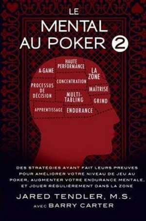 Le Mental Au Poker 2 de Jared Tendler