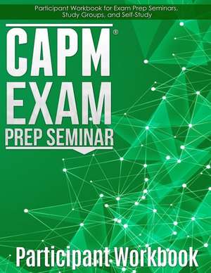 CAPM Exam Prep: Participant Workbook de Joseph Phillips