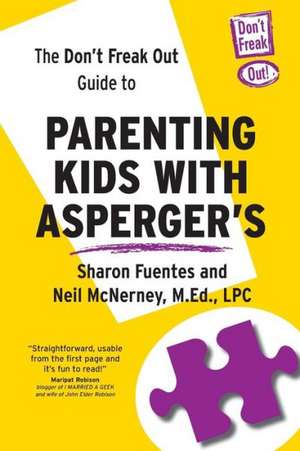 The Don't Freak Out Guide to Parenting Kids with Asperger's: Increase Your Focus in Five Easy Steps de Sharon Fuentes