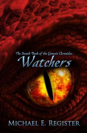 Watchers: The Second Book of the Genesis Chronicles de Michael E. Register