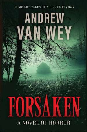 Forsaken de Andrew van Wey