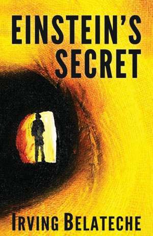 Einstein's Secret: A 45-Day Process de Irving Belateche