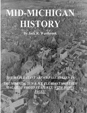 Mid-Michigan History de Westbrook, MR Jack R.