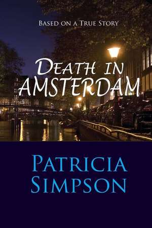 Death in Amsterdam de Patricia Simpson