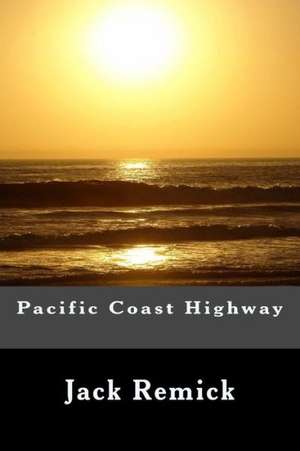 Pacific Coast Highway: Casos PR Cticos de Todas Las Normas de Jack Remick