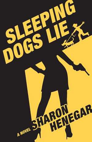 Sleeping Dogs Lie de Sharon Henegar