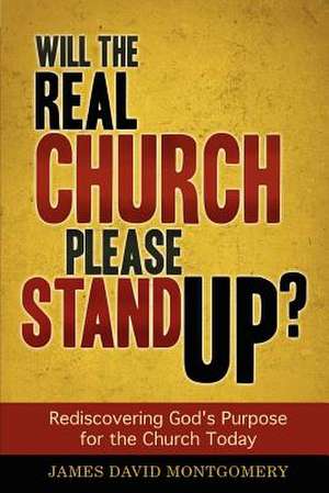 Will the Real Church Please Stand Up? de James David Montgomery