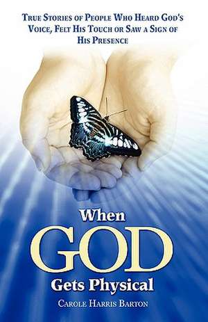 When God Gets Physical de Carole Harris Barton