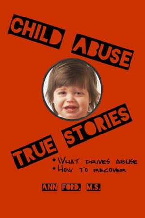 Child Abuse True Stories de Ann Ford