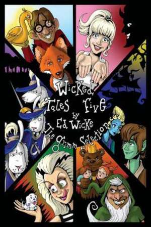 Wicked Tales Five: The Grimm Selection de Ed Wicke