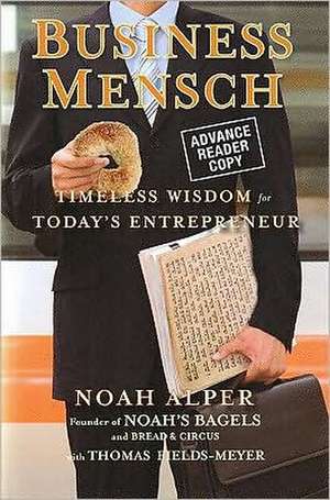 Business Mensch: Timeless Wisdom for Today's Entrepreneur de Noah Alper