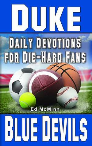 Daily Devotions for Die-Hard Fans Duke Blue Devils de Ed Mcminn