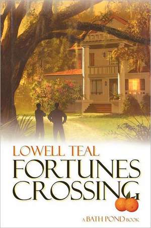 Fortunes Crossing: A Bath Pond Series de Lowell Teal