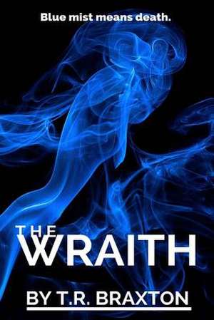 The Wraith: Why Your Network Sucks and What to Do about It de T. R. Braxton