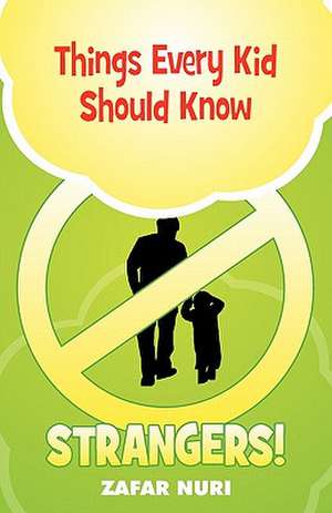 Things Every Kid Should Know - Strangers! de Zafar Nuri