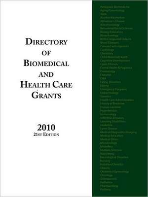 Directory of Biomedical and Health Care Grants 2010 de Ed.S. Louis S. Schafer