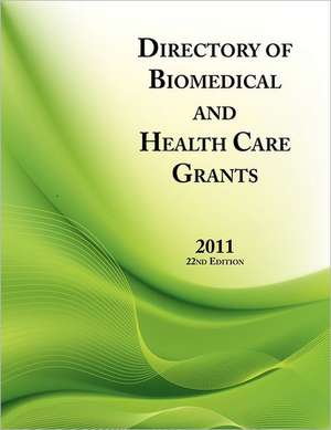 Directory of Biomedical and Health Care Grants 2011 de Ed.S. Louis S. Schafer