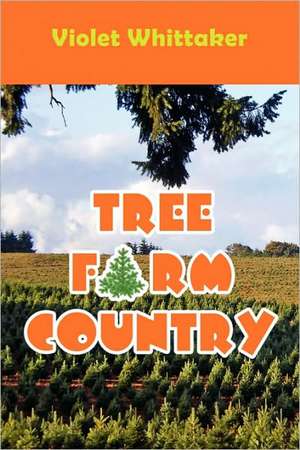 Tree Farm Country de Violet Whittaker