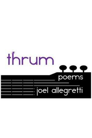 Thrum: Poems de Joel Allegretti