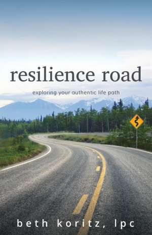 resilience road de Beth Koritz