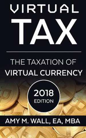 Virtual Tax 2018 Edition de Amy M. Wall