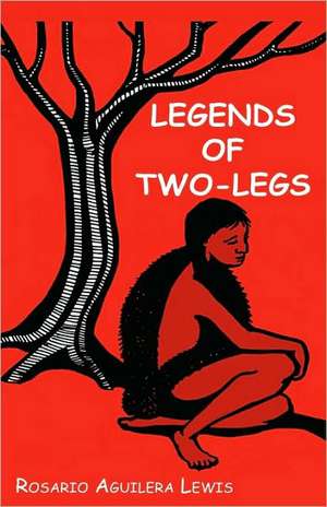 Legends of Two-Legs de Rosario Aguilera Lewis