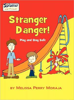 Stranger Danger - Play and Stay Safe, Splatter and Friends de Melissa Perry Moraja