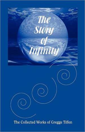 The Story of Infinity de Gregge Tiffen