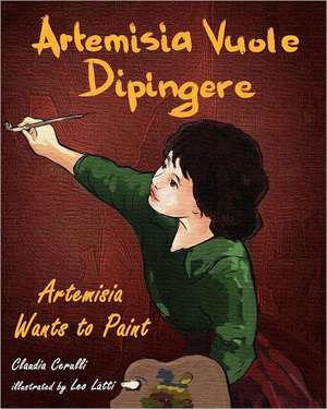 Artemisia Vuole Dipingere - Artemisia Wants to Paint, a Tale about Italian Artist Artemisia Gentileschi de Claudia Cerulli