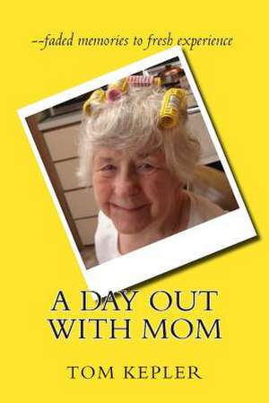 A Day Out with Mom de Tom L. Kepler